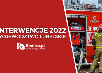 Interwencje PSP i OSP 2022: Województwo lubelskie